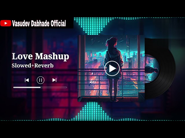 Love Mashup Slowed+Reverb #indianlofi #mashup #youtubevideo #viralvideo #songlove class=