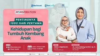 🔴MOMSPIRATION: Pentingnya 1000 Hari Pertama Kehidupan bagi Tumbuh Kembang Anak