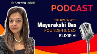 Understanding Customers Through Tech Can Improve Business, Says Mayurakshi Das Of Elixir Ai