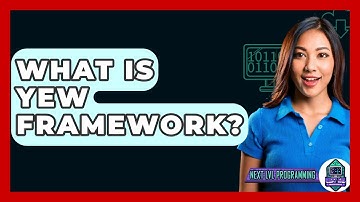What Is Yew Framework? - Next LVL Programming