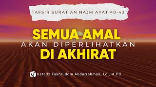 Tangisan dan Tawa Ada dalam Kuasa Allah - Tafsir An Najm 40-43 - Ustadz Fakhruddin, M.Pd.