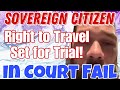 Sovereign Citizen Right to Travel Set for Trial in Court Fail