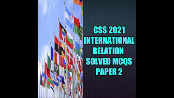 SOLVED International Relations: CSS 2021 MCQs Paper #2
