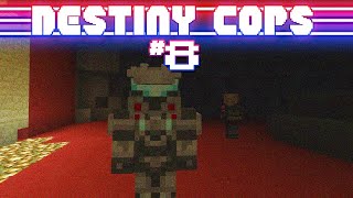 Destiny Cops Ep. 8: Survival Mode [HUSKY RAID]