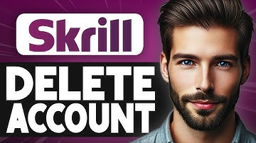 How to Delete Skrill Account - Full Guide