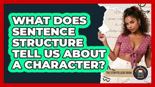What Does Sentence Structure Tell Us About A Character? - The Storytellers Room Wealth