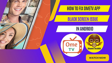 How to Fix OmeTV App Black Screen Issue in Android After New Updates