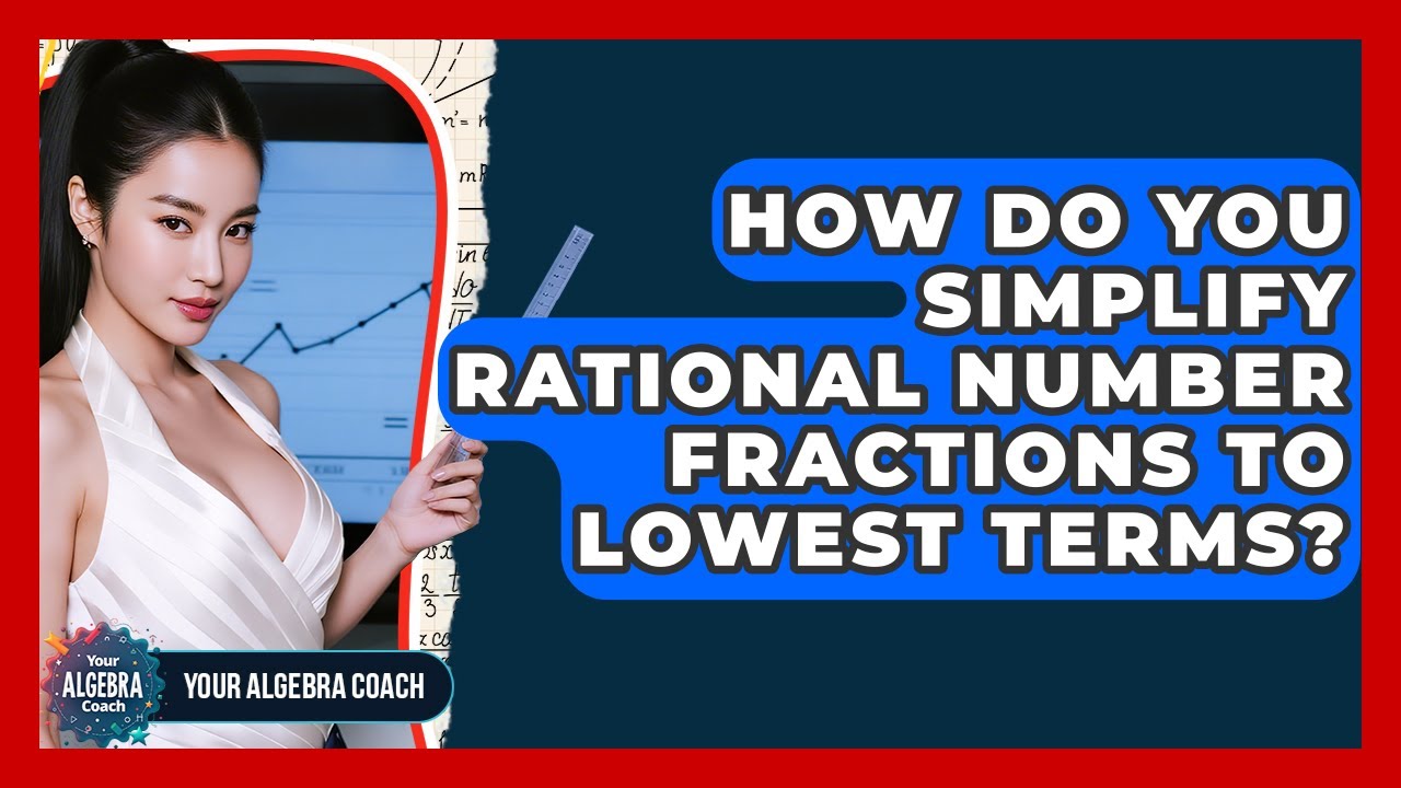 How Do You Simplify Rational Number Fractions To Lowest Terms? - Your ...