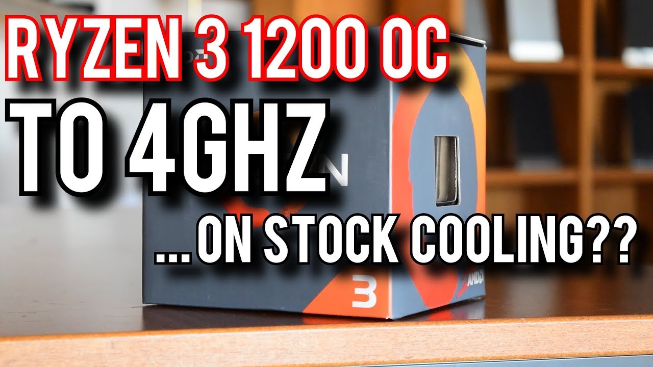 Overclocking The Ryzen 3 1200 to 4.0GHz (On Stock Cooling!) - YouTube