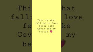 JVKE - This is what falling in love feels like cover for my bestie ️