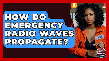 How Do Emergency Radio Waves Propagate? - Your Emergency Planner