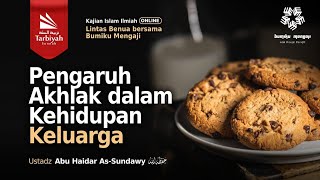 Pengaruh Akhlak Dalam Kehidupan Keluarga - Ustadz Abu Haidar as-Sundawy حفظه الله