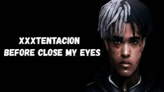 XXXTENTACION - Before close my eyes Lyrics