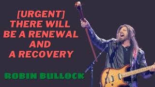 Robin Bullock PROPHETIC WORD 🕎 [URGENT] There will be a Renewal and a Recovery