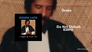 Drake  Do Not Disturb 639hz Heal Interpersonal Relationships