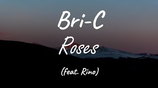 Bri-C (feat. Rino) - Roses (Lyrics)