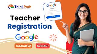 Tutorial 02 | How to Register as a Teacher with Google on Thinkpath | Thinkpath Teacher Help Center