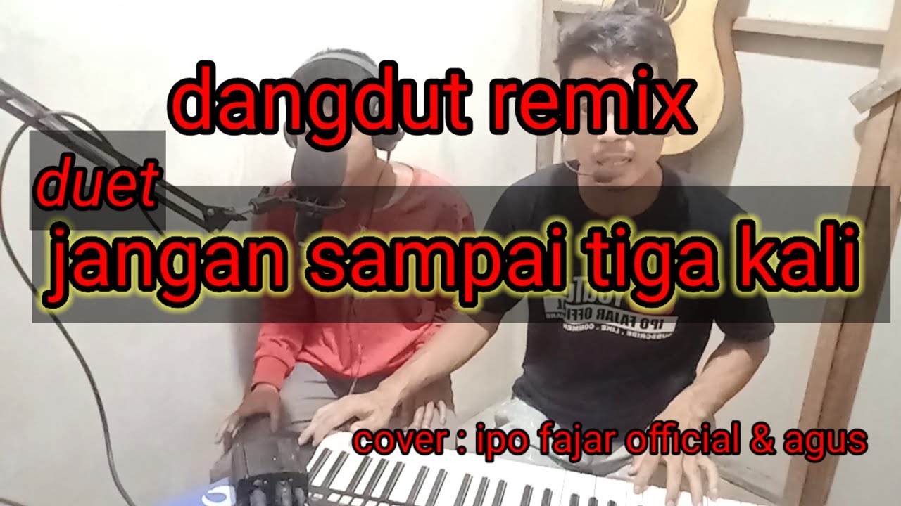 jangan sampai tiga kali ll #cover #duet ipo & Agus,