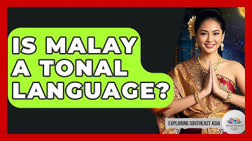 Is Malay A Tonal Language? - Exploring Southeast Asia