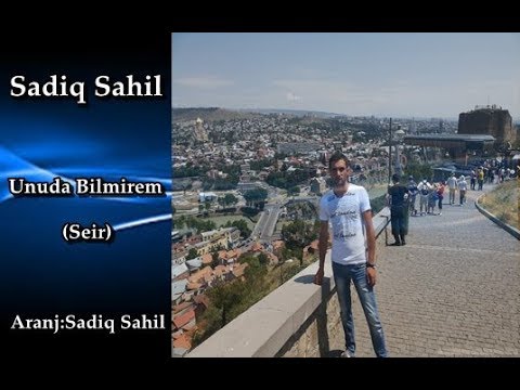 Sadiq Sahil -  Unuda Bilmirem   (2019)  seir