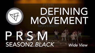 Defining Movement | PRSM Season 2 Finale Showcase [WIDE VIEW]