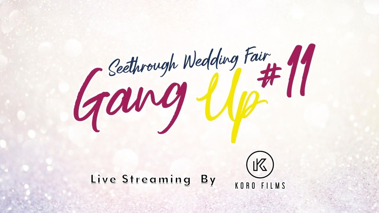 Seethrough Wedding Fair : Gang Up #11 วันที่ 30 สิงหาคม 2020