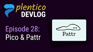 Plenti Devlog (ep 28): Introducing Pico and Pattr