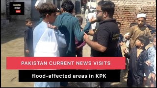 Visit to flood Affected Areas in KPK | Holding a Camp | Pakistan Current News Official