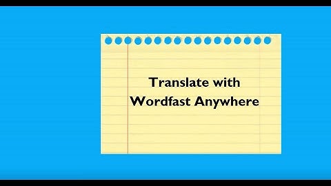 How to use Wordfast Anywhere (2016 Version)