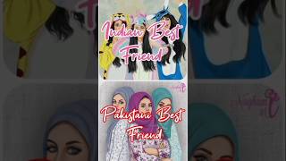 Indian Best Friend Vs Stani Best Friend ..