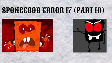 SpongeBob Error 17 (Part 10)