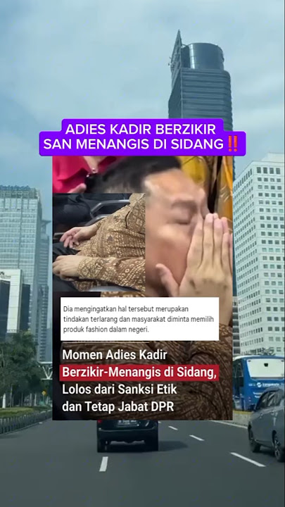 ADIES KADIS MENANGIS LOLOS DARI SANSI ETIK DAN MASIH MENJABAT DI DPR