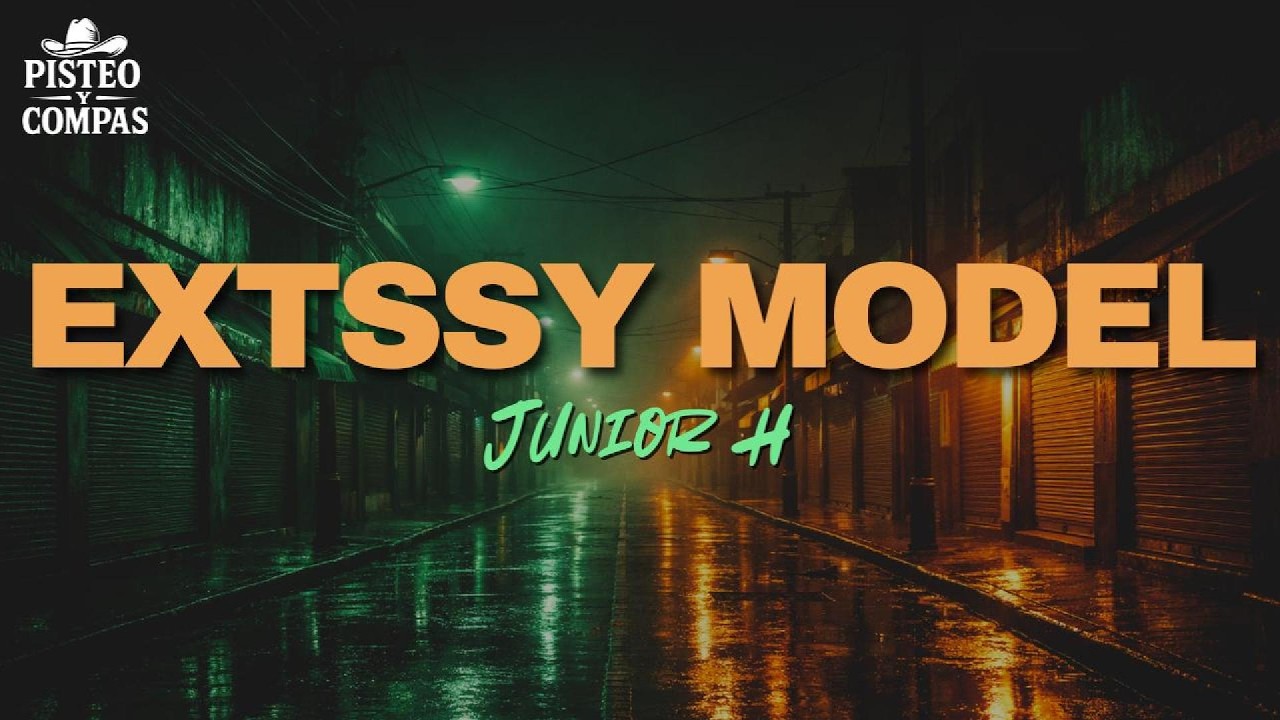 Junior H - Extssy Model (LETRA)