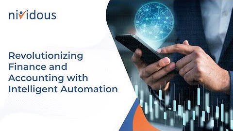 Revolutionizing Finance and Accounting with Intelligent Automation