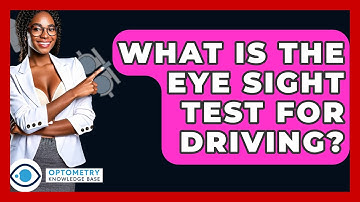 What Is The Eye Sight Test For Driving? - Optometry Knowledge Base