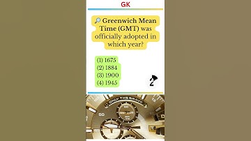 In welk jaar werd Greenwich Mean Time (GMT) officieel ingevoerd?