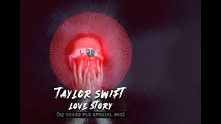 Taylor Swift - Love Story (DJ Tears PLK Special Mix)