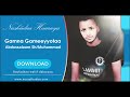 Abdussalaam Sheikh Muhammad Gamna Gameeyyootaa Nashiidaa Haaraya 2019 Abdussalaam Sheikh Muhammad Gamna Gameeyyootaa Nashiidaa Haaraya 2019
