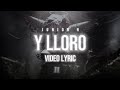 (LETRA) Y LLORO - JUNIOR H (Lyric Video)