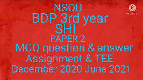 NSOU.BDP 3rd year.SHI 2. MCQ Question & Answer. Assignment & TEE. June 2021.