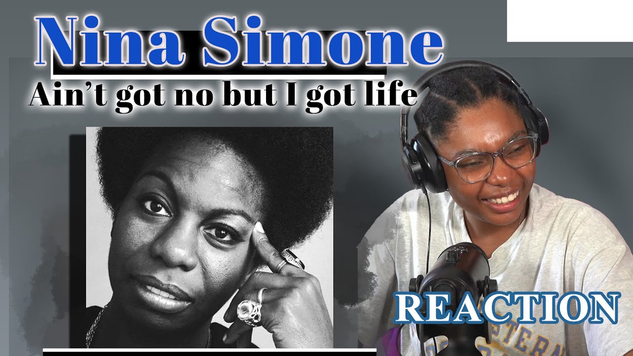 First Time Reaction | Nina Simone - Ain't Got No, I Got Life