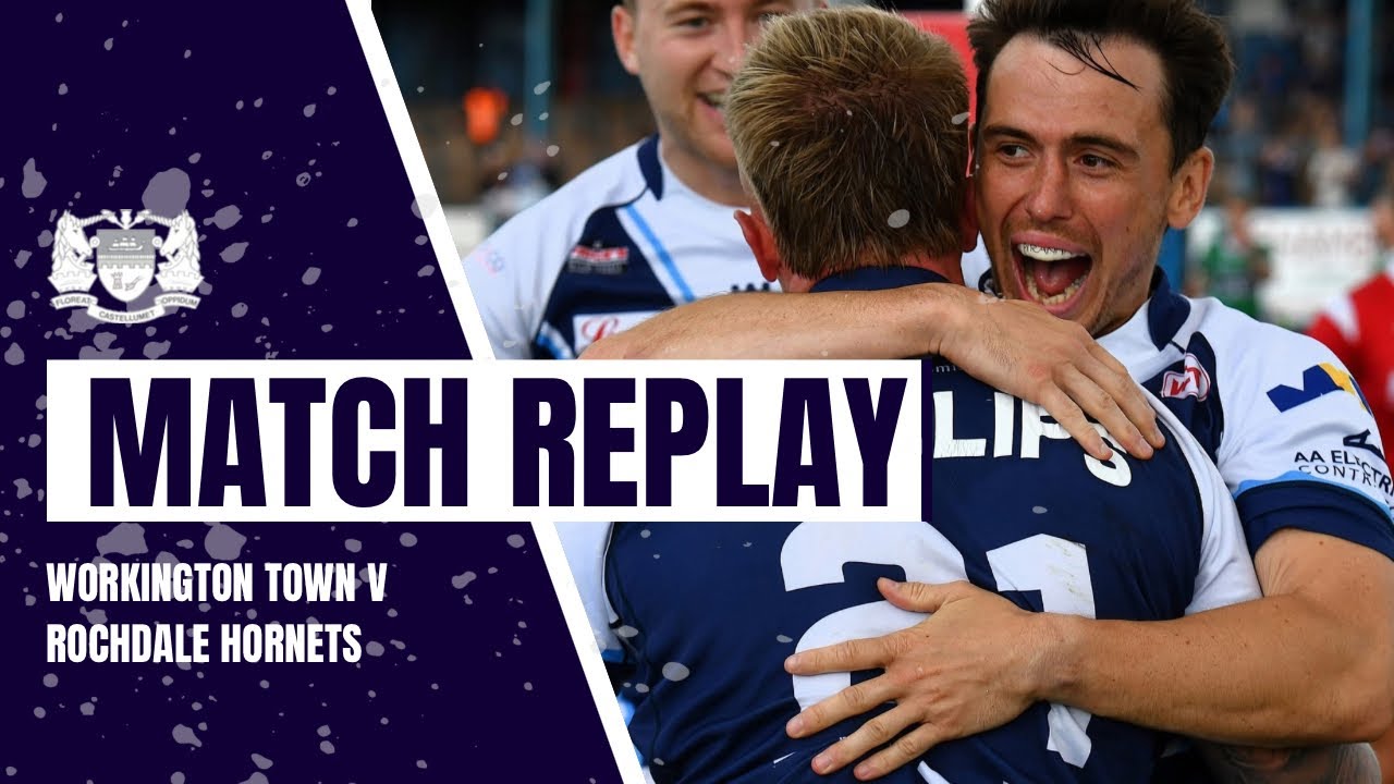 MATCH REPLAY | Workington Town V Rochdale Hornets | Betfred League 1 Round 21