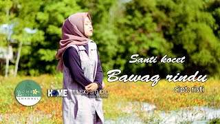 dangdut sasak terbaru. SANTY KOCET _ BAWAQ RINDU (official musik video)