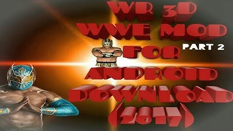 (new)  Wwe 2k17 (wr3d) for android download ( part 2)