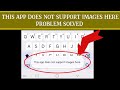 How To Solve "This app does not support images here" Problem || Rsha26 Solutions