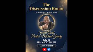The Discussion Room with Guest - Pastor Michael Grady