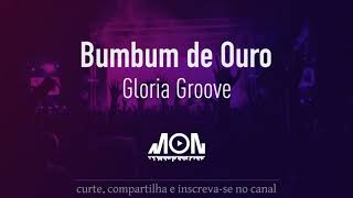 Gloria Groove - Bumbum De Ouro