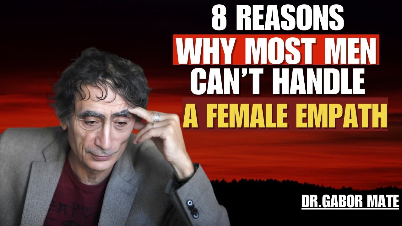 8 Reasons Why Most Men Feel Threatened by a Female Empath | DR.GABOR MATE |