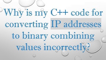 Why is my C++ code for converting IP addresses to binary combining values incorrectly?