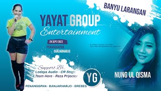 Banyu Larangan - Nung Ul Qisma 'YAYAT GROUP'